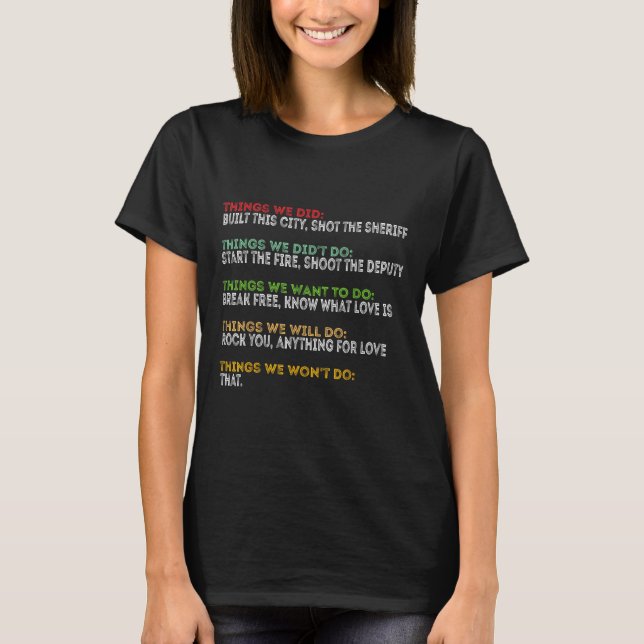 Things We Did Built This City Shot The Sheriff Sta T-Shirt (Front)