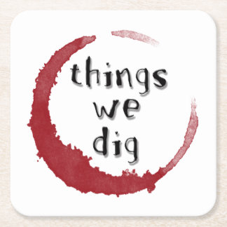 "Things we dig" coasters