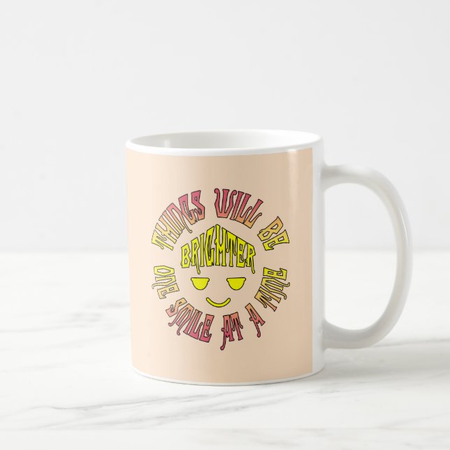 Things Will Be Brighter One Smile at a Time Coffee Mug (Right)