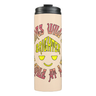 Things Will Be Brighter One Smile at a Time Thermal Tumbler