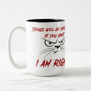 Things will go smoother if you admit I am right! Two-Tone Coffee Mug