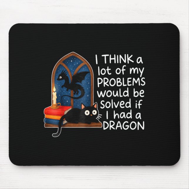 Think A Lot Of Problems Solved If Had A Dragon Mouse Pad (Front)