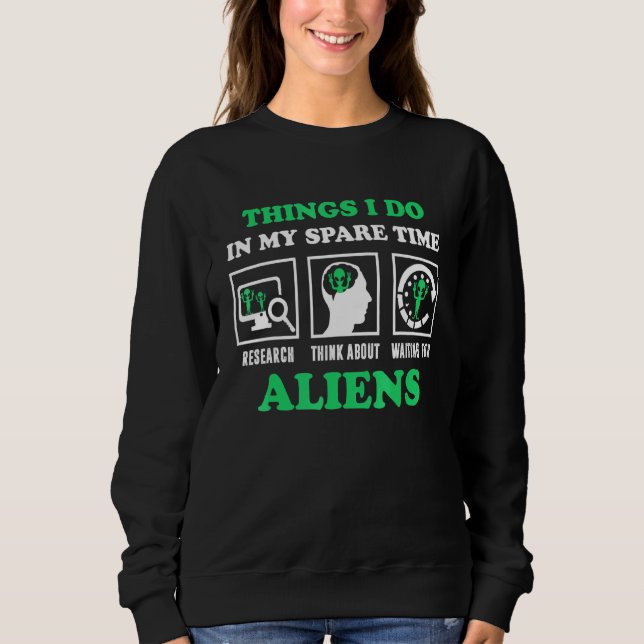 Think About Aliens Spaceship Ufo Alien Sweatshirt (Front)
