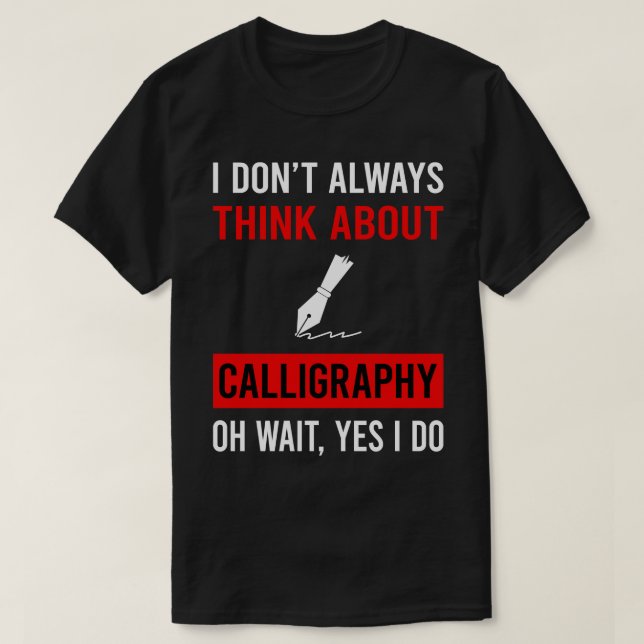 Think About Calligraphy Calligrapher Handwriting L T-Shirt (Design Front)