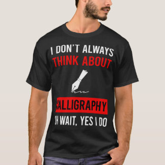 Think About Calligraphy Calligrapher Handwriting L T-Shirt