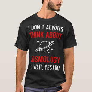 Think About Cosmology T-Shirt