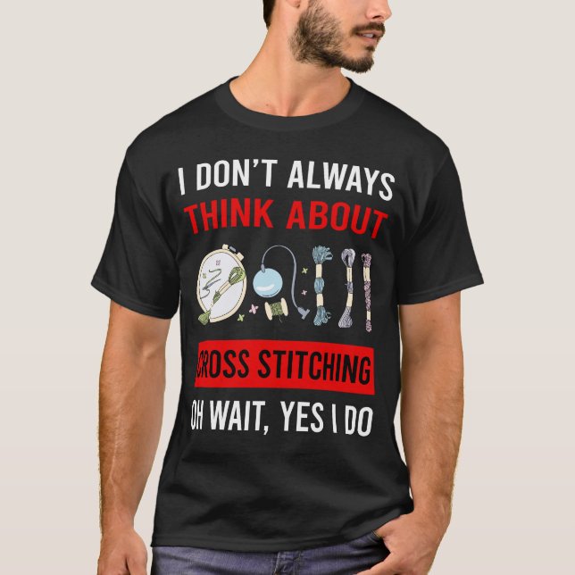 Think About Cross Stitching T-Shirt (Front)
