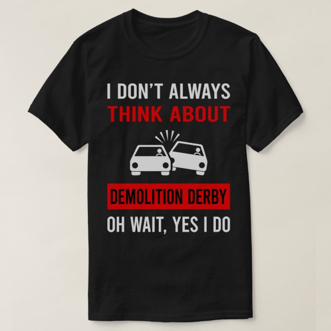 Think About Demolition Derby T-Shirt (Design Front)