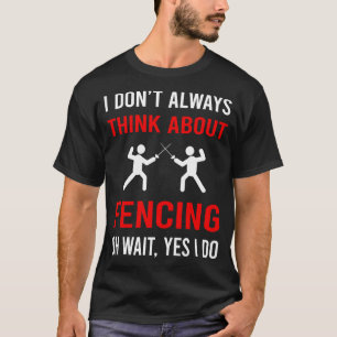 Think About Fencing Fencer T-Shirt