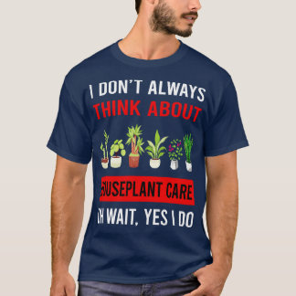 Think About Houseplant Houseplants Inr Plant Plant T-Shirt