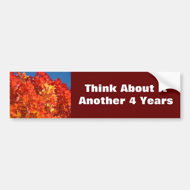 Think About It bumper stickers Another 4 Years (Front)