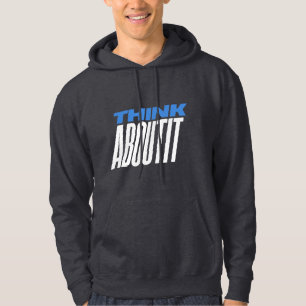 Think About It Inspirational Quote Hoodie