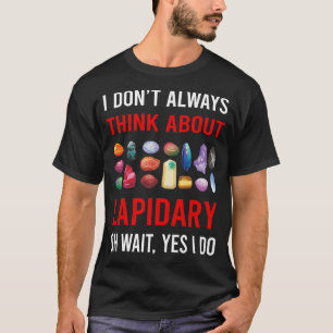 Think About Lapidary Lapidarist T-Shirt