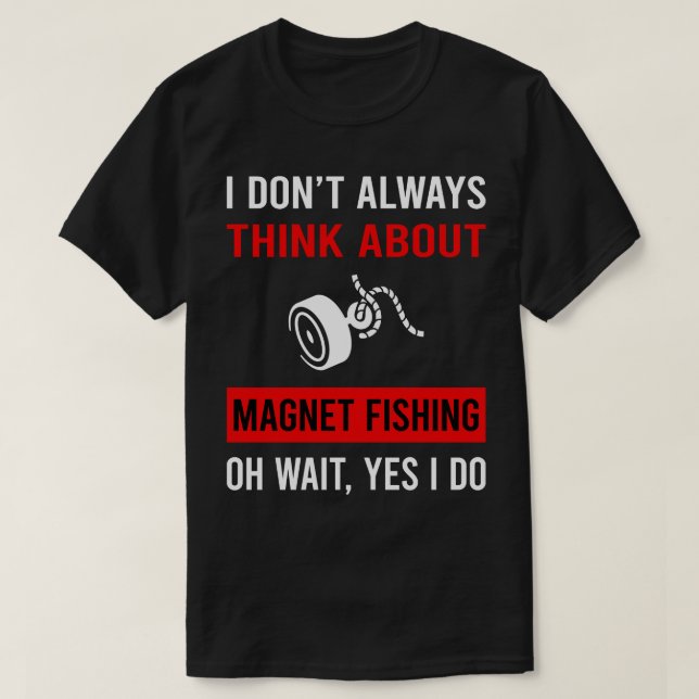 Think About Magnet Fishing T-Shirt (Design Front)