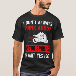Think About Motor Sport Sports Motorsport T-Shirt
