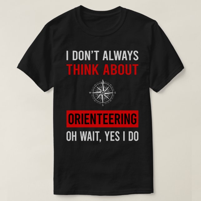 Think About Orienteering Orienteer Navigation T-Shirt (Design Front)