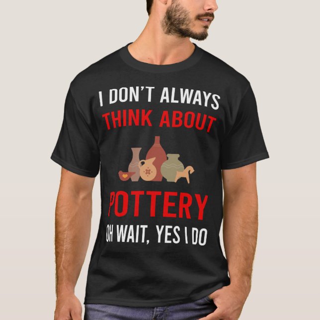 Think About Pottery Potter T-Shirt (Front)