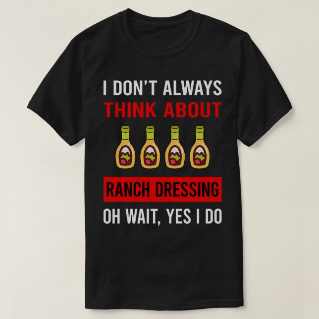Think About Ranch Dressing T-Shirt (Design Front)