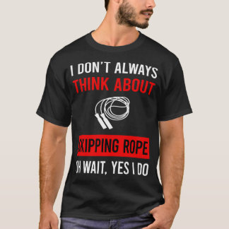 Think About Skipping rope T-Shirt