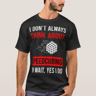 Think About Speedcubing Speedcube Speedcuber Speed T-Shirt