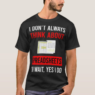 Think About Spreadsheet Spreadsheets T-Shirt