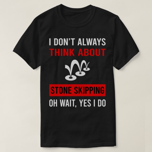 Think About Stone Skipping Stones Rock Rocks Skimm T-Shirt (Design Front)