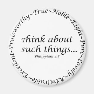 Think about such things... Philippians 4:8 Magnet