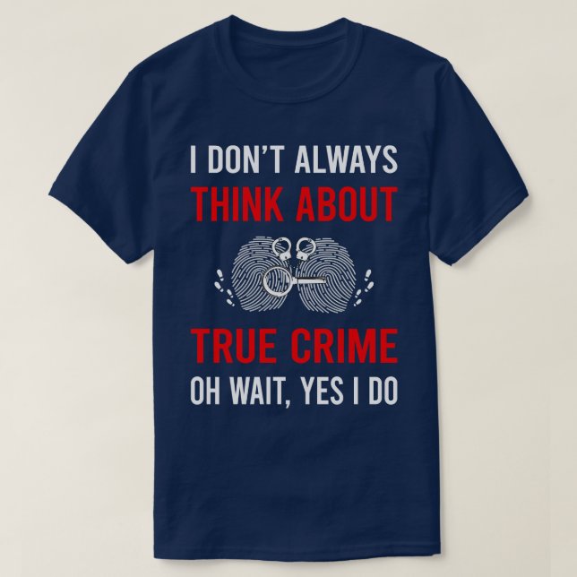 Think About True Crime T-Shirt (Design Front)