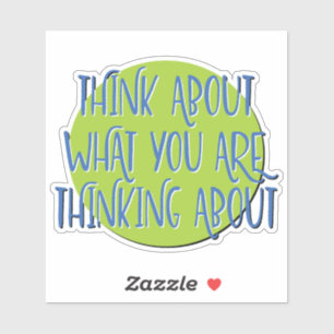Think About What You Are Thinking 12 Step Slogan