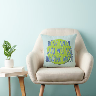 Think About What You Are Thinking 12 Step Slogan Cushion