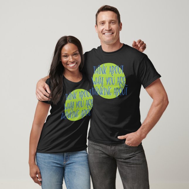 Think About What You Are Thinking | Recovery Tee (Unisex)