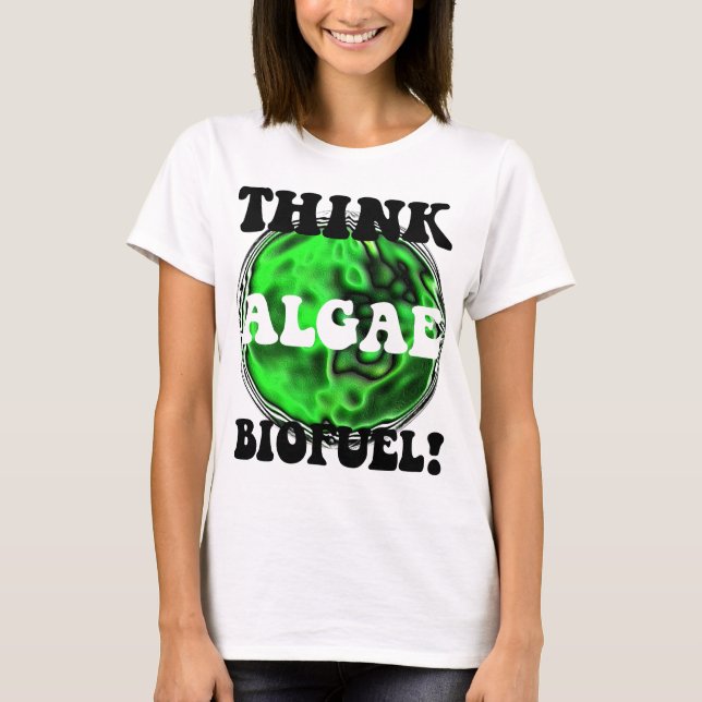Think algae biofuel! T-Shirt (Front)