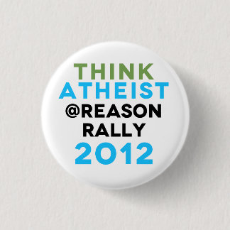 Think Atheist @Reason Rally Button! 3 Cm Round Badge