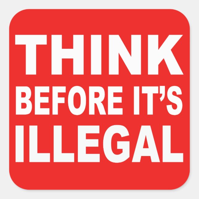 Think before it's illegal political sticker (Front)