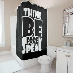 Think Before Speak Shower Curtain