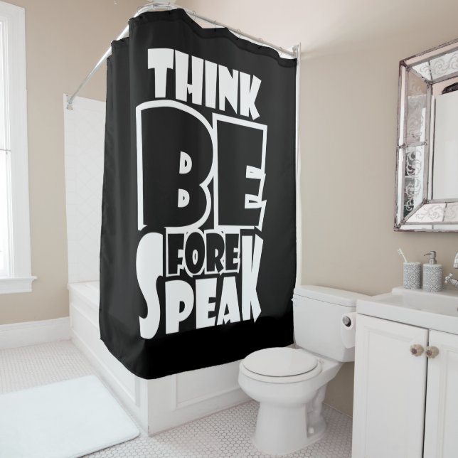 Think Before Speak Shower Curtain (In Situ)