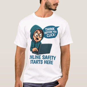 Think Before You Click - Online Safety Awareness T-Shirt