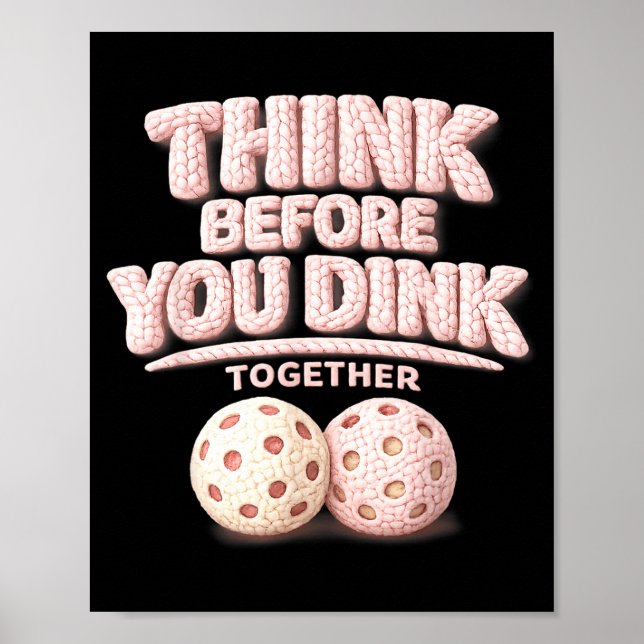 Think before you dink together pickleball tee  poster (Front)