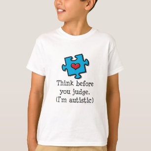 Think Before You Judge I'm Autistic Autism T shirt
