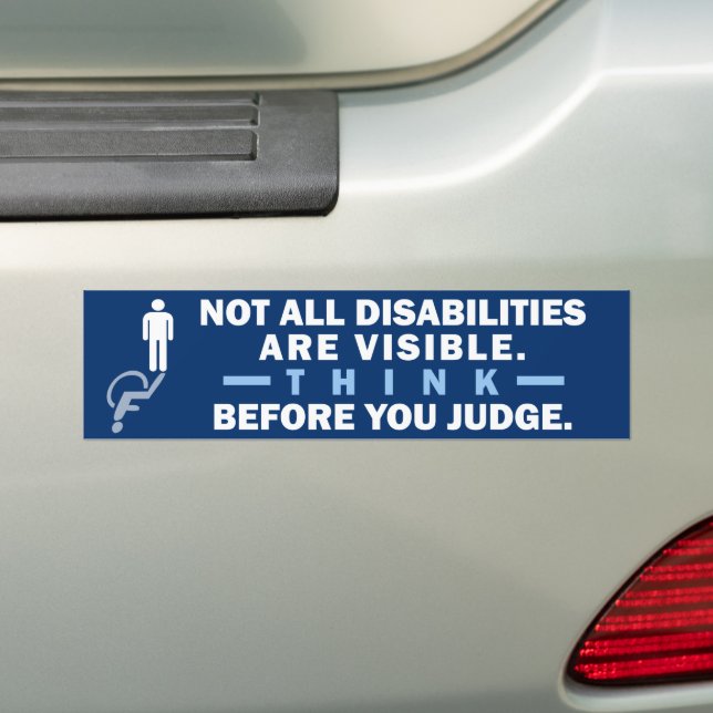 Think Before You Judge Invisible Disability Bumper Sticker (On Car)