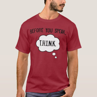 Think Before You Speak T-Shirt