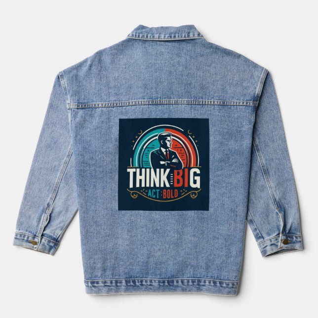 Think Big, Act Bold Tee Denim Jacket (Back)