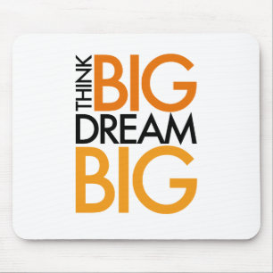 THINK BIG DREAM BIG! MOUSE PAD