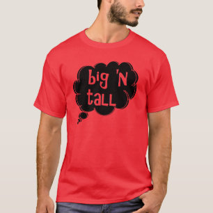 think big 'n tall t-shirt by dalDesignNZ