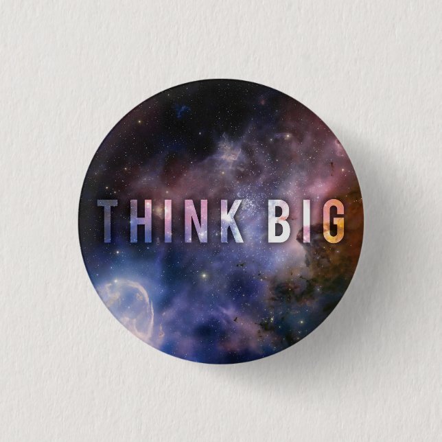THINK BIG - Space and Universe Motivational 3 Cm Round Badge (Front)