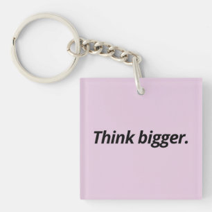 Think Bigger & Move Forward - Motivational Key Ring