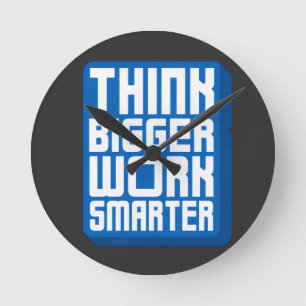 Think Bigger Work Harder Round Clock