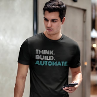 Think Build Automate Robotics Engineer T-Shirt
