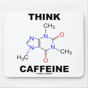 Think Caffeine (Caffeine Chemical Molecule) Mouse Pad