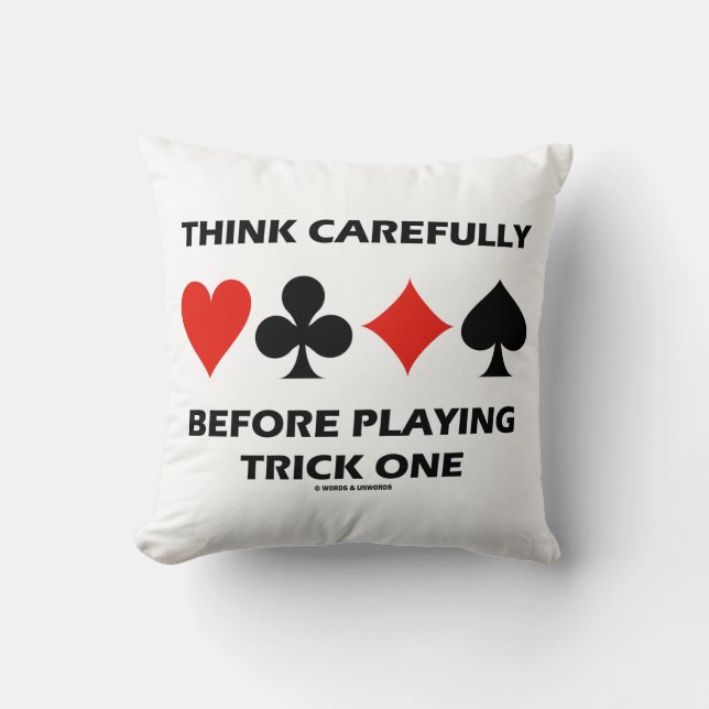 Think Carefully Before Playing Trick One Bridge Cushion (Front)